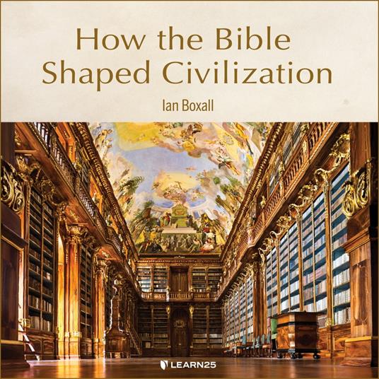 How the Bible Shaped Civilization