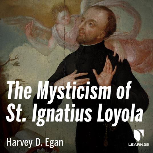 Mysticism of St. Ignatius Loyola, The