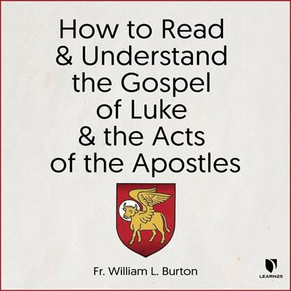 How to Read and Understand the Gospel of Luke and the Acts of the Apostles