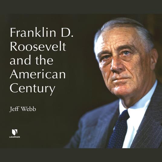 Franklin D. Roosevelt and the American Century