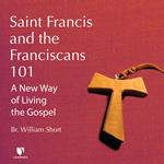 Saint Francis and the Franciscans 101