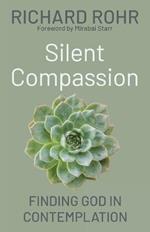 Silent Compassion: Finding God in Contemplation