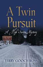 A Twin Pursuit: A High Sierra Mystery