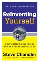 Reinventing Yourself - 20th Anniversary Edition: How to Become the Person You'Ve Always Wanted to be