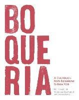 Boqueria: A Cookbook, from Barcelona to New York - Yann de Rochefort,Zack Bezunartea,Marc Vidal - cover