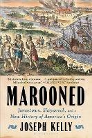 Marooned: Jamestown, Shipwreck, and a New History of America’s Origin - Joseph Kelly - cover