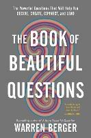 The Book of Beautiful Questions: The Powerful Questions That Will Help You Decide, Create, Connect, and Lead - Warren Berger - cover