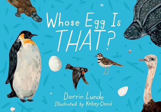 Whose Egg Is That? - Darrin Lunde,Kelsey Oseid - ebook