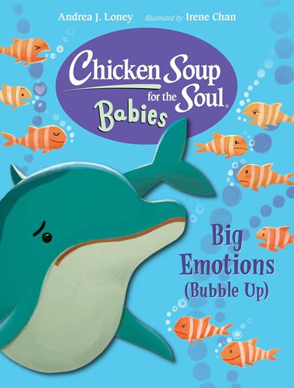 Chicken Soup for the Soul BABIES: Big Emotions (Bubble Up) - Andrea J. Loney,Irene Chan - ebook