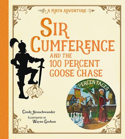 Sir Cumference and the 100 PerCent Goose Chase - Cindy Neuschwander,Wayne Geehan - ebook