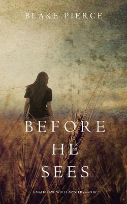 Before he Sees (A Mackenzie White Mystery-Book 2) - Blake Pierce - cover