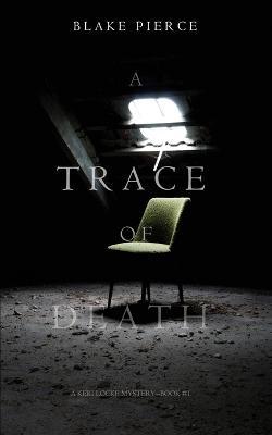 A Trace of Death (a Keri Locke Mystery--Book #1) - Blake Pierce - cover