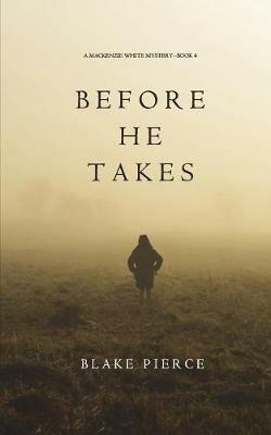 Before He Takes (A Mackenzie White Mystery-Book 4) - Blake Pierce - cover