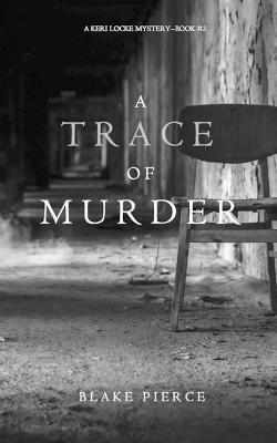 A Trace of Murder (A Keri Locke Mystery--Book #2) - Blake Pierce - cover