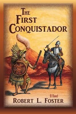 The First Conquistador - Robert L Foster - cover