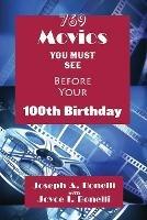 769 Movies You Must See Before Your 100th Birthday - Joseph A Bonelli - cover