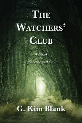 The Watchers' Club: A Novel of Innocence and Guilt - G Kim Blank - cover