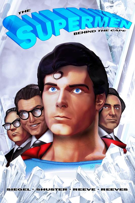 Tribute: The Supermen Behind the Cape: Christopher Reeve, George Reeves Jerry Siegel and Joe Shuster