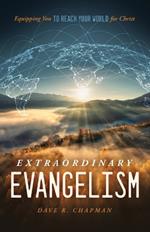 Extraordinary Evangelism: Equipping You to Reach Your World for Christ