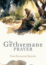 The Gethsemane Prayer