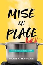 Mise en Place: Memoir of a Girl Chef