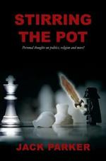 Stirring The Pot - Personal thoughts on politics, religion and more!