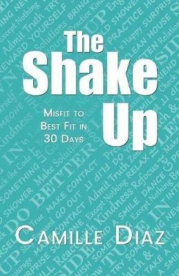 The Shake Up: Misfit to Best Fit in 30 Days - Camille Diaz - cover