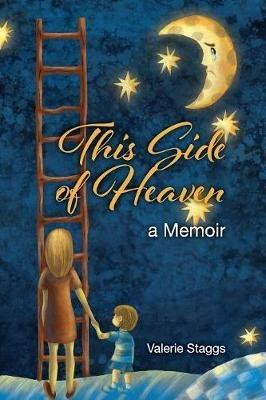 This Side of Heaven: A Memoir - Valerie Staggs - cover