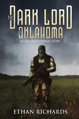 The Dark Lord of Oklahoma: An Unconventional Story - Ethan Richards - cover