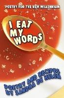 I Eat My Words: Poetry and Recipes - Sandra De Helen - cover