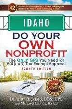 Idaho Do Your Own Nonprofit: The Only GPS You Need for 501c3 Tax Exempt Approval