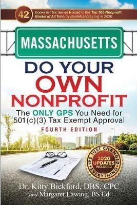 Massachusetts Do Your Own Nonprofit: The Only GPS You Need for 501c3 Tax Exempt Approval - Kitty Bickford,Margaret Lawing - cover