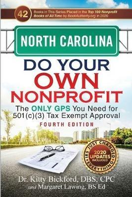 North Carolina Do Your Own Nonprofit: The Only GPS You Need for 501c3 Tax Exempt Approval - Kitty Bickford,Margaret Lawing - cover