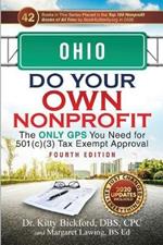 Ohio Do Your Own Nonprofit: The Only GPS You Need for 501c3 Tax Exempt Approval