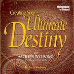 Creating Your Ultimate Destiny