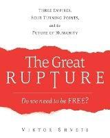 The Great Rupture: Three Empires, Four Turning Points, and the Future of Humanity - Viktor Shvets - cover
