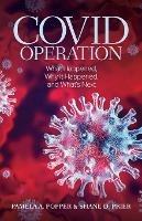 COVID Operation: What Happened, Why It Happened, and What's Next - Pamela A Popper,Shane D Prier - cover