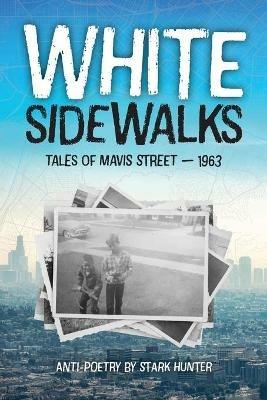 White Sidewalks: Tales of Mavis Street - 1963 - Stark Hunter - cover