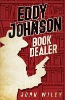 Eddy Johnson, Book Dealer - John Wiley - cover
