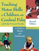 Teaching Motor Skills to Children with Cerebral Palsy and Similar Movement Disorders: A Guide for Parents and Professionals