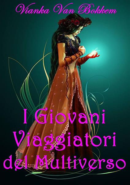 I giovani viaggiatori del Multiverso - Vianka Van Bokkem - ebook