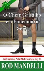 O Chefe Grisalho e o Funcionário Sexy - Um Cântico de Natal Moderno e Sexo Gay # 1