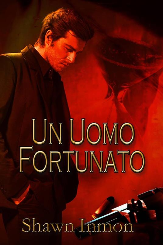 Un uomo fortunato - Shawn Inmon - ebook