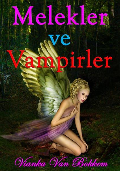Melekler ve Vampirler - Vianka Van Bokkem - ebook
