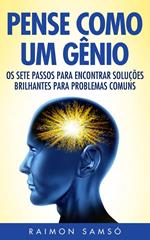 Pense como um gênio: Os sete passos para encontrar soluções brilhantes para problemas comuns