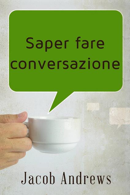 Saper Fare Conversazione - Jacob Andrews - ebook