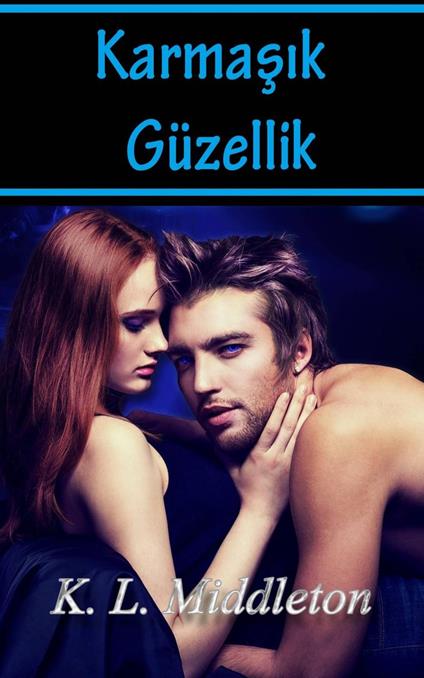 Karmasik Güzellik - K.L. Middleton - ebook