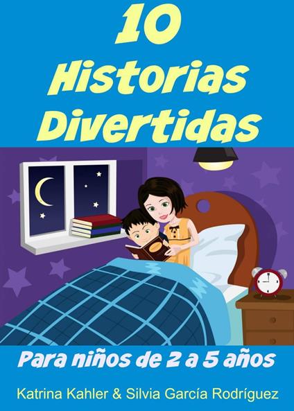 10 Historias Divertidas para niños de 2 a 5 años - Katrina Kahler - ebook