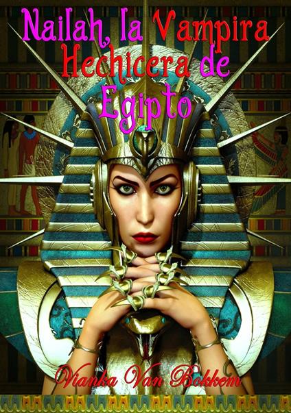 Nailah, La Vampira Hechicera De Egipto - Vianka Van Bokkem - ebook