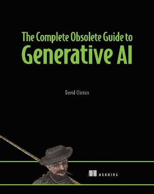 The Complete Obsolete Guide to Generative AI - David Clinton - cover